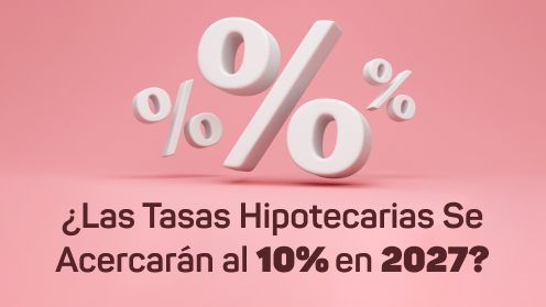 Las Tasas Hipotecarias Se Acercarán Al 10% en 2027?