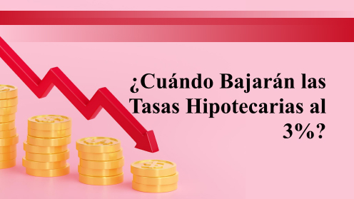 Cuándo Bajarán Las Tasas Hipotecarias Al 3%? ¡Las Predicciones Revelan!